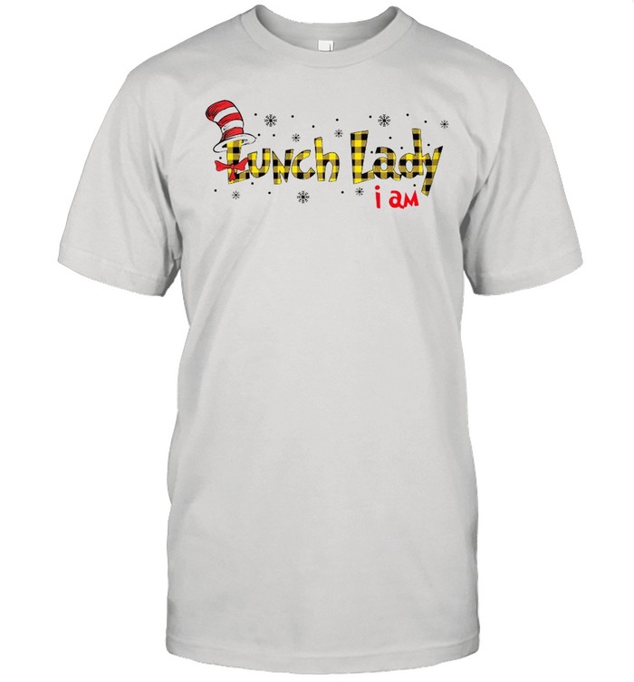 Dr Seuss Lunch Lady I Am shirt