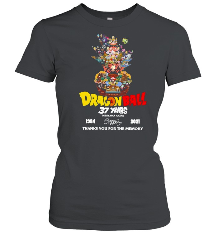 Dragon Ball 37 Years Toriyama Akira 1984 2021 Signature Thanks You For The Memories shirt Classic Women's T-shirt