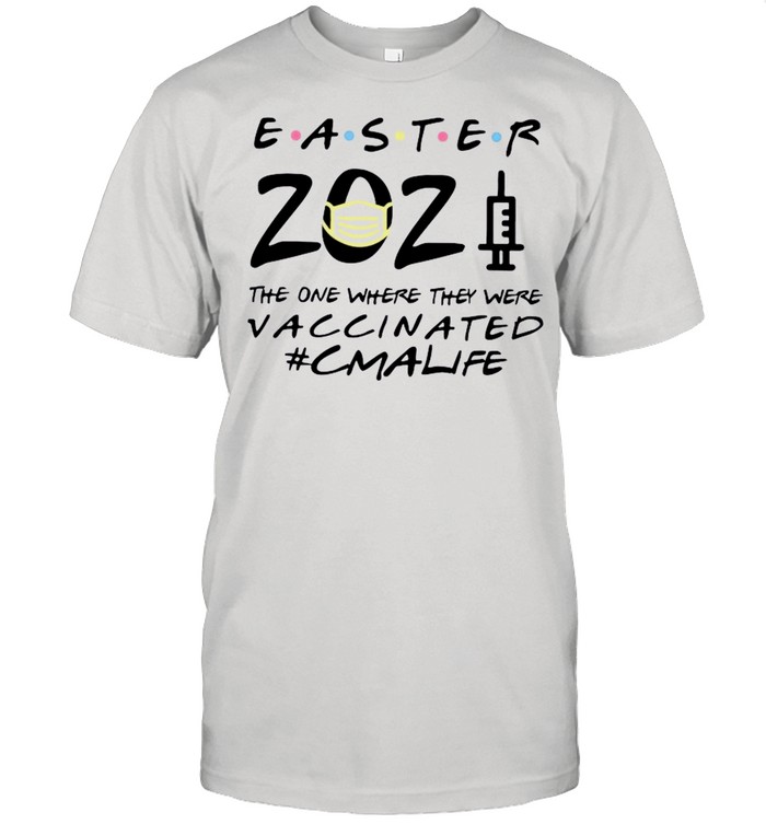 Easter 2021 Mask The One There They Were Vaccinated #CMAlife shirt