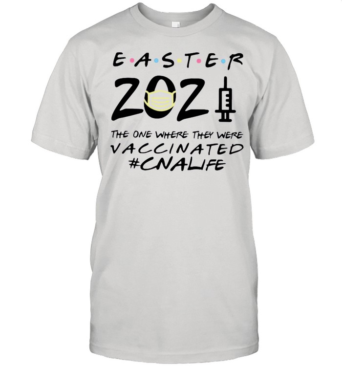 Easter 2021 Mask The One There They Were Vaccinated #CNAlife shirt