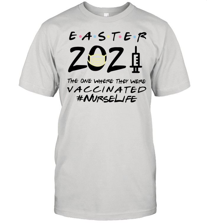 Easter 2021 Mask The One There They Were Vaccinated #nurselife shirt