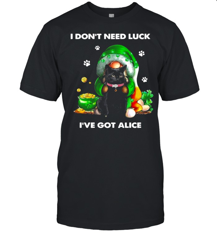 Gnome Hug Cat I Don’t Need Luck I’ve Got Alice Saint Patrick’s Day Shirt