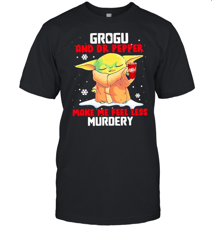 Grogu And Dr Pepper Make Me Feel Less Murder Snow shirt