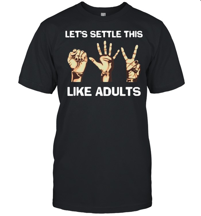 Hand Language Let’s Settle This Like Adults shirt