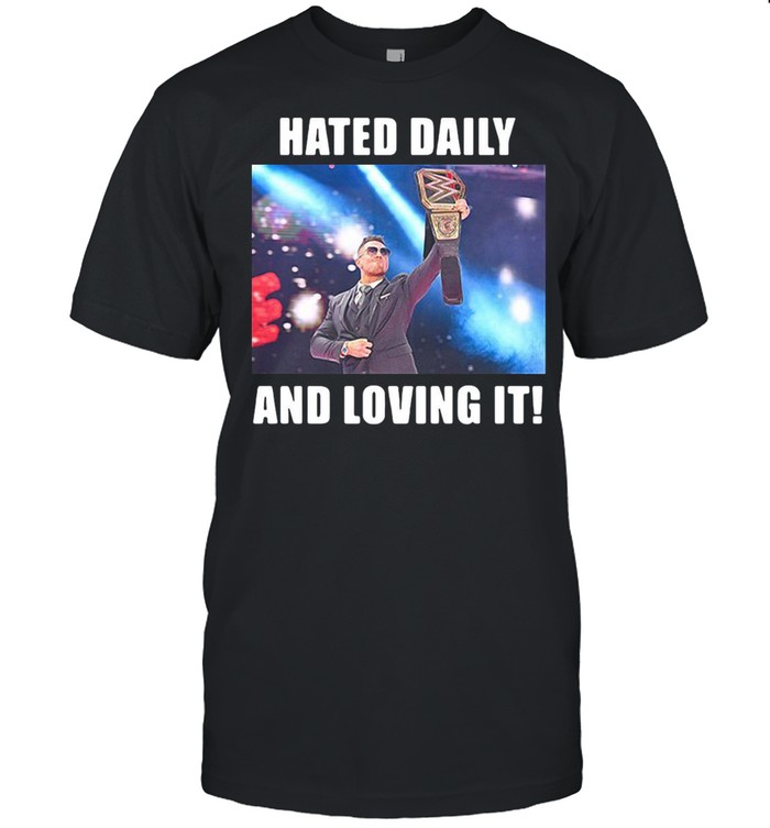 Hated Daily And Loving It shirt