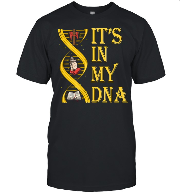 Jesus It’s In My DNA Shirt