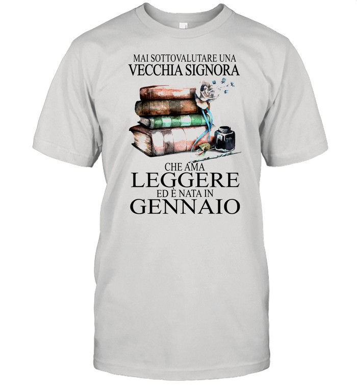 Mai Sottovalutare Una Vecchia Signora Leggere Gennaio Flower shirt