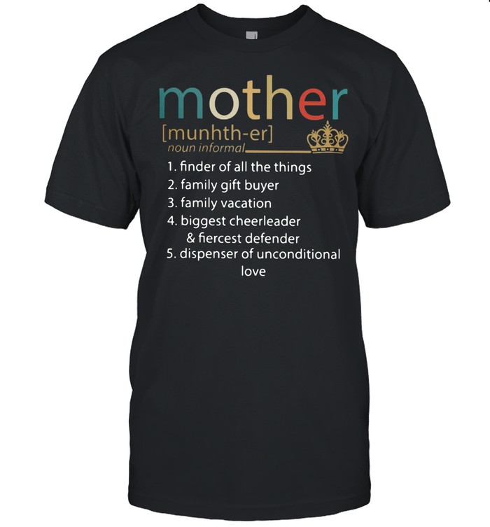 Mother Finder Of All The Things Family Gift Buyer Family Vacation Biggest Cheerleader Unconditional Love shirt