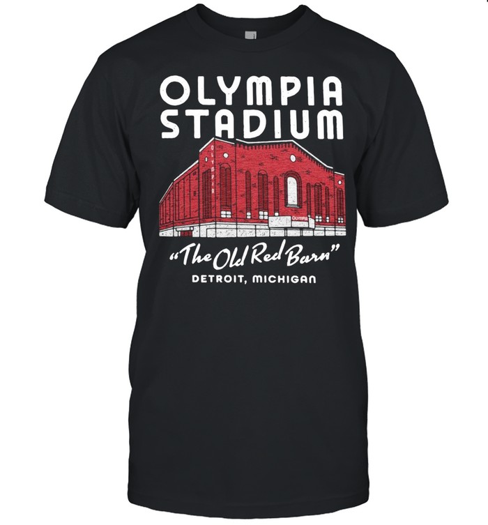 Olympia Stadium The Old Red Barn Detroit Michigan shirt