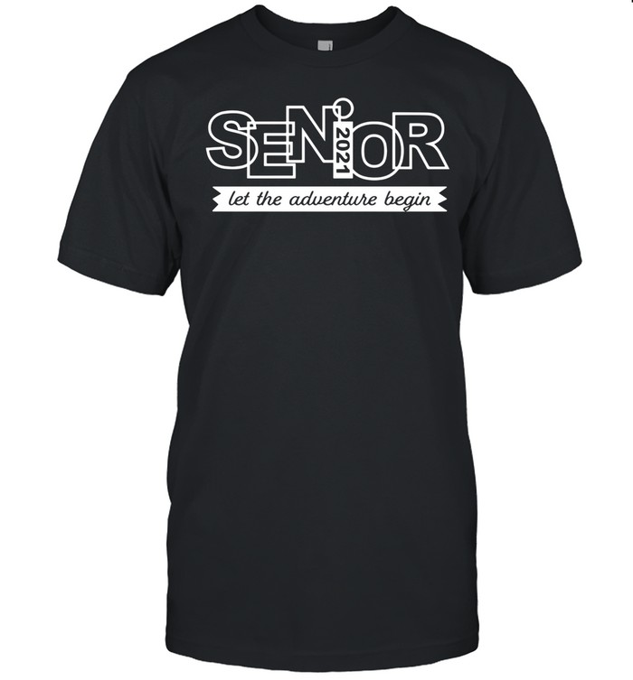 Senior 2021 Let The Adventure Begin shirt