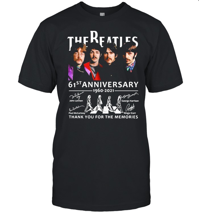 The Beatles 61st Anniversary 1960 2021 Thank You For The Memories shirt