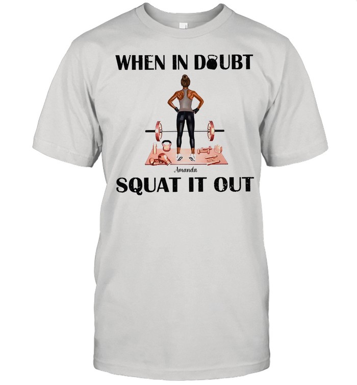When in doubt amada squat it out shirt