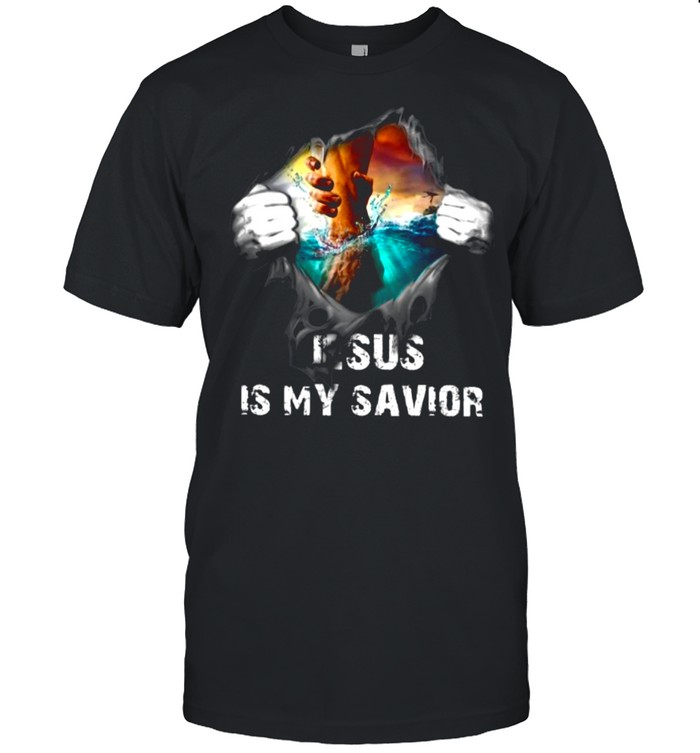 Blood In Side Me Jesus Is My Savior shirt