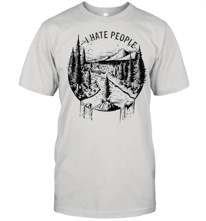 I hate people tshirt