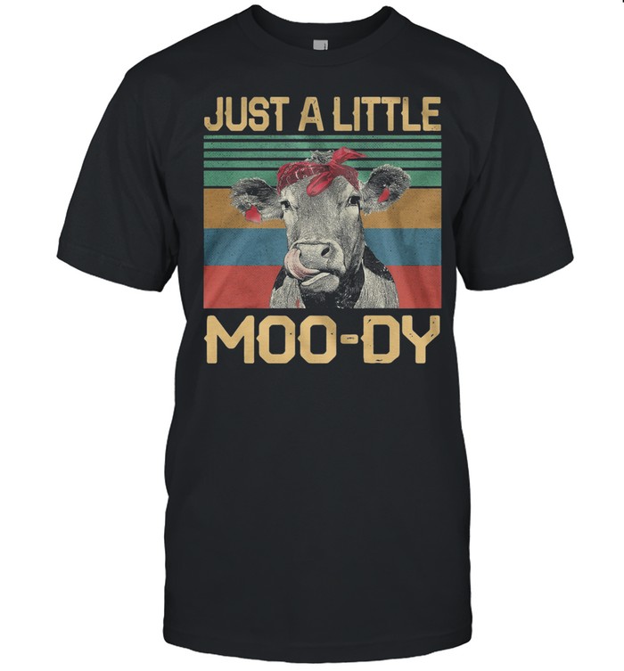 Just A Little Moo-dy Vintage Retro shirt