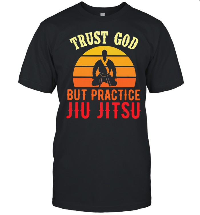 trust god but practice jiu jitsu vintage shirt