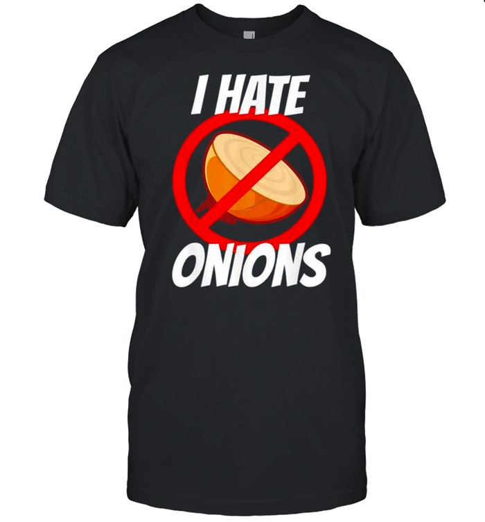 I hate onions shirt