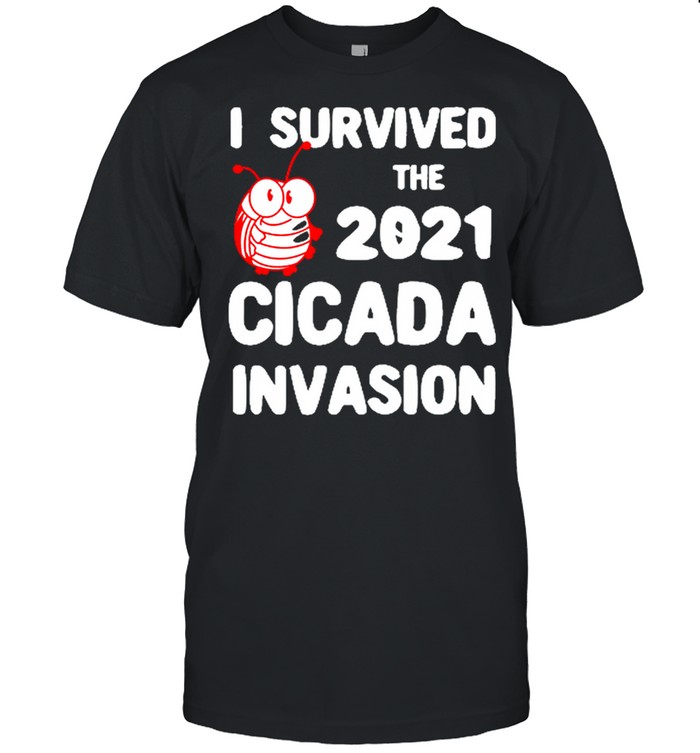 I Survived The 2021 Cicada Invasion shirt
