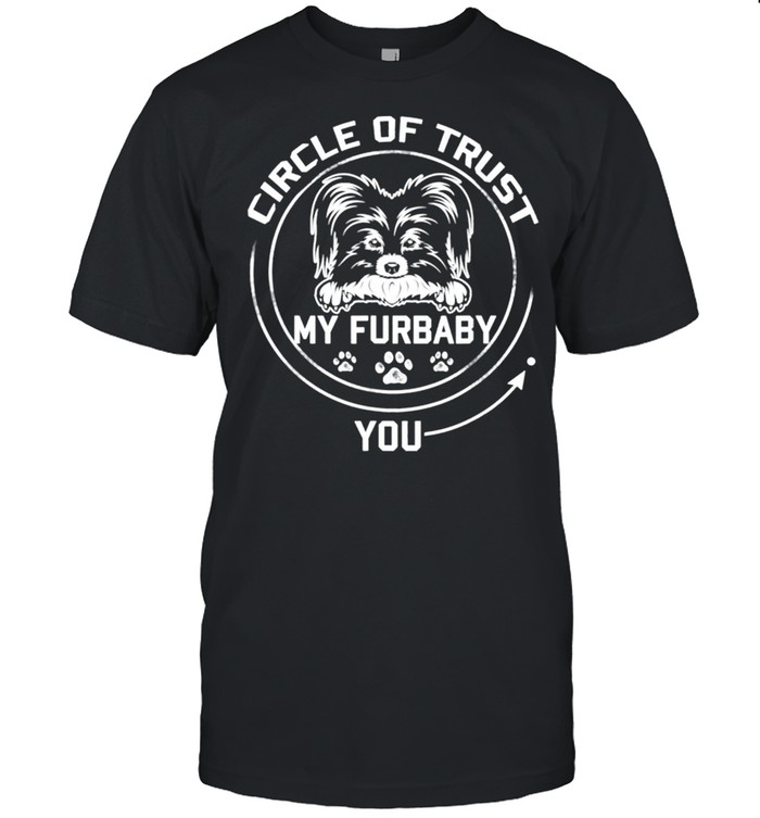 My Furbaby Circle Of Trust Papillon Dog Lovers shirt