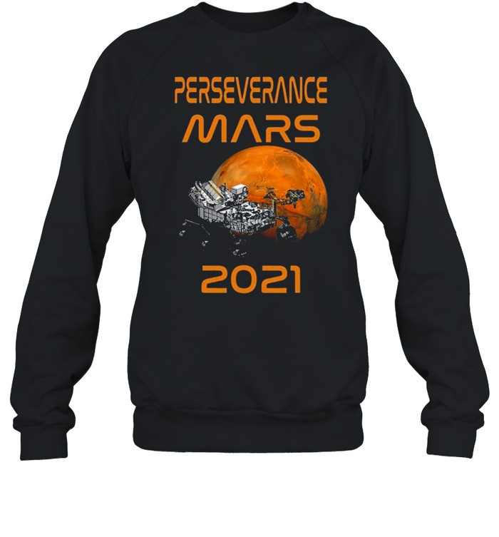 Perseverance Mars Rover Landing 2021 Mission shirt Unisex Sweatshirt