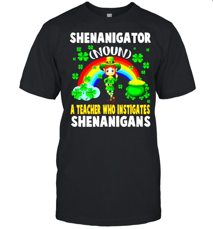Shenanigator Definition Teacher Who Instigates Shenanigan shirt