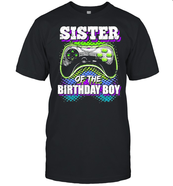 Sister Of The Birthday Boy Matching Video Game shirt