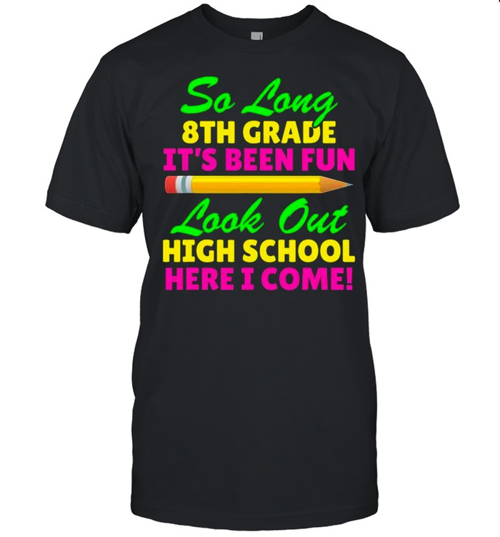 So Long 8Th Grade Hello High School Graduation shirt