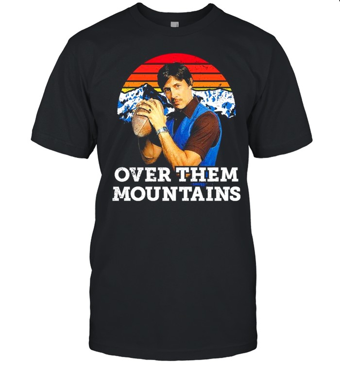 Uncle Rico Over Them Mountains Vintage shirt