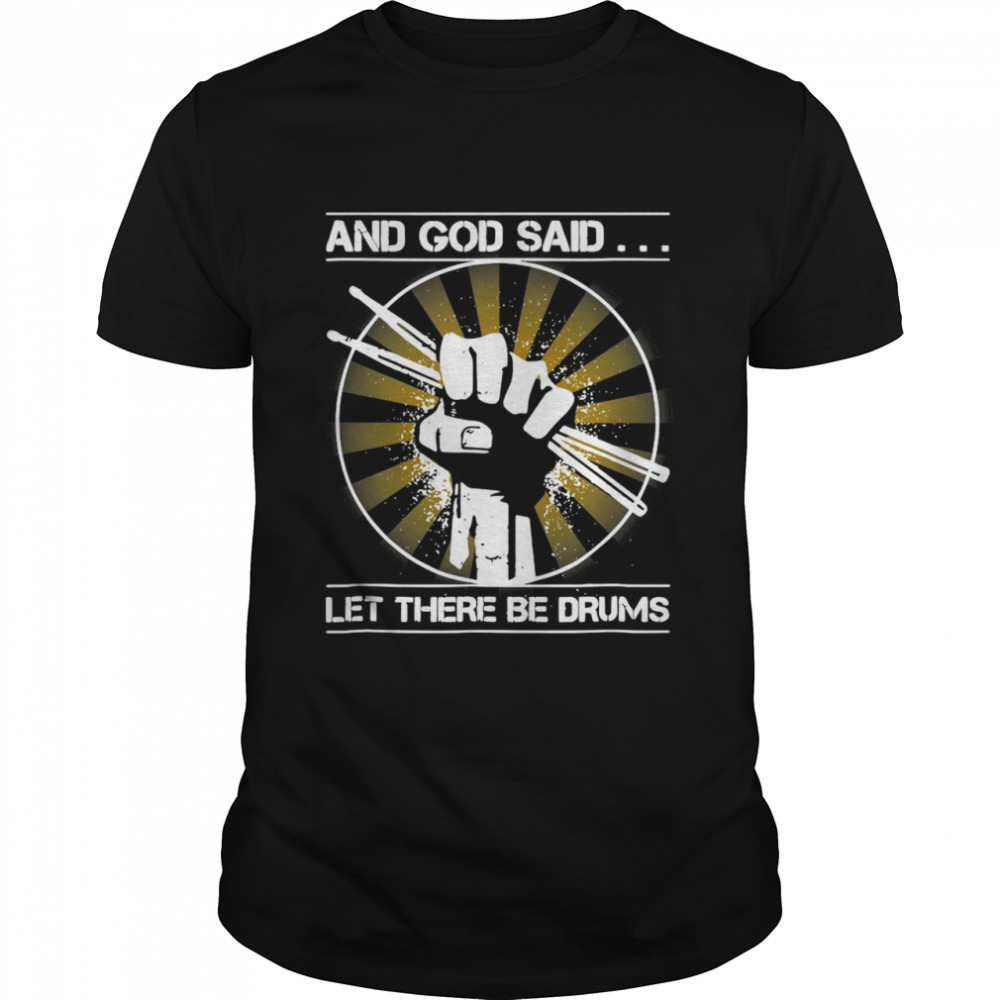 And God Said Let There Be Drums shirt Classic Men's T-shirt