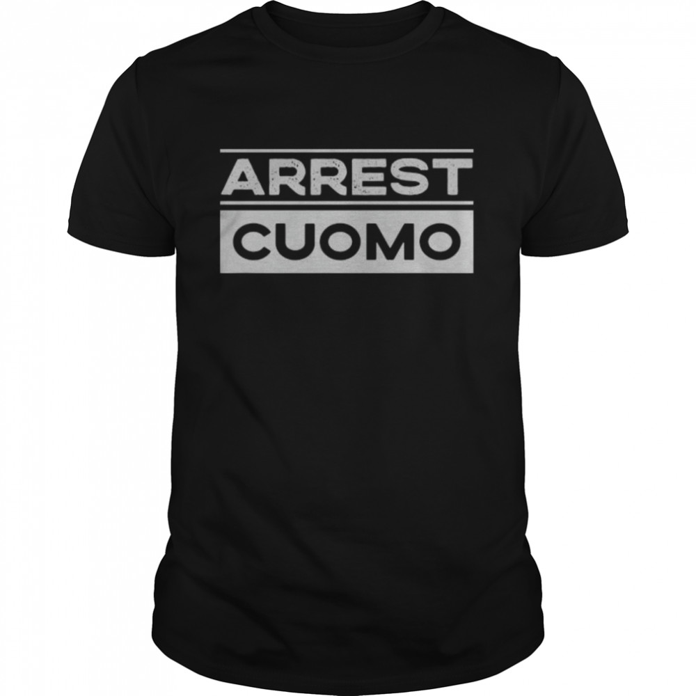 Anti Cuomo Arrest Cuomo shirt