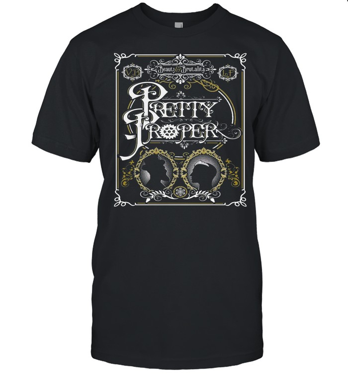 Beauty and Brutality Pretty Proper shirt