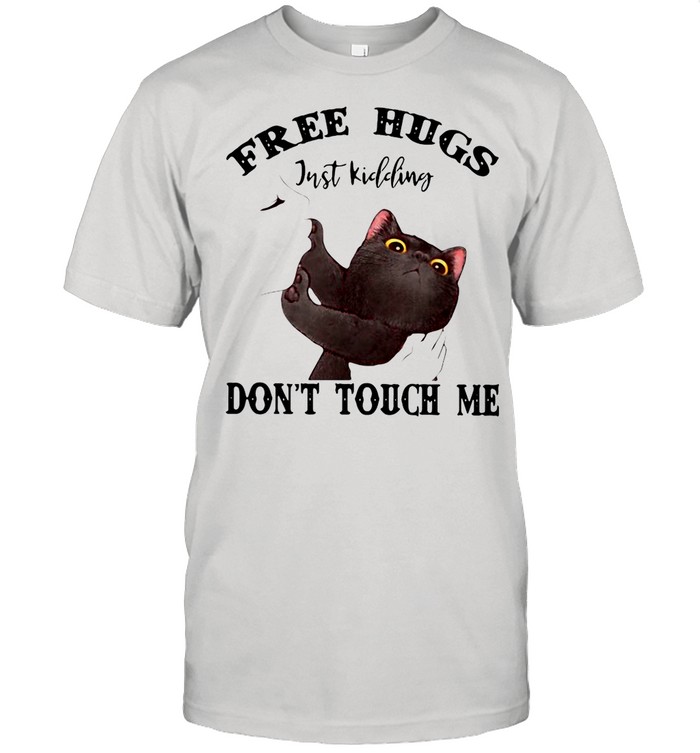 Black Cat Free Hugs Just Kidding Don’t Touch Me shirt