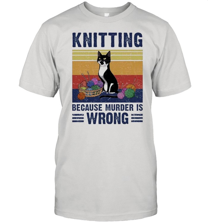 Black cat knitting because murder is wrong vintage shirt