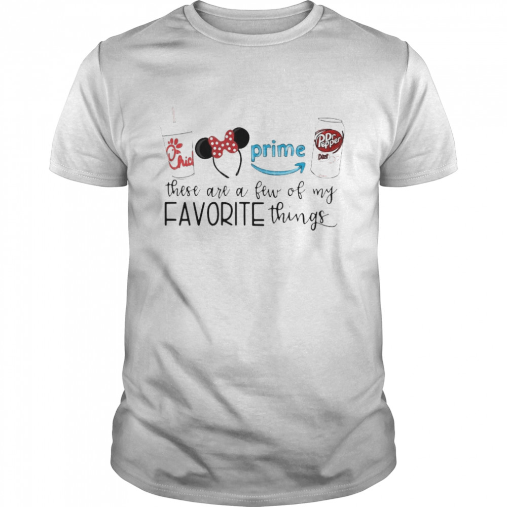 Chick-Fil-A Disney These Are A Few Of My Favorite Things shirt