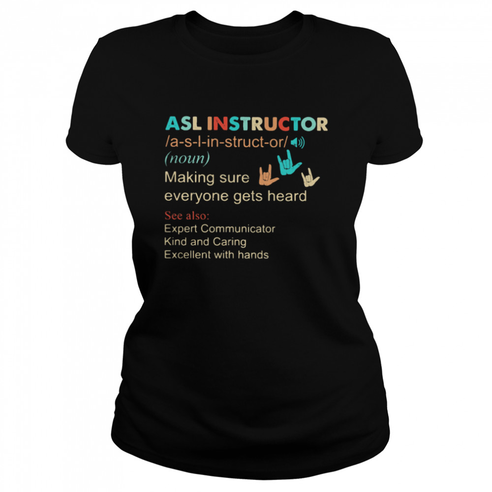 Definition Asl Instructor Making Sure Everyone Gets Heard Vintage shirt Classic Women's T-shirt