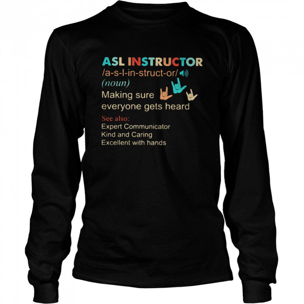 Definition Asl Instructor Making Sure Everyone Gets Heard Vintage shirt Long Sleeved T-shirt