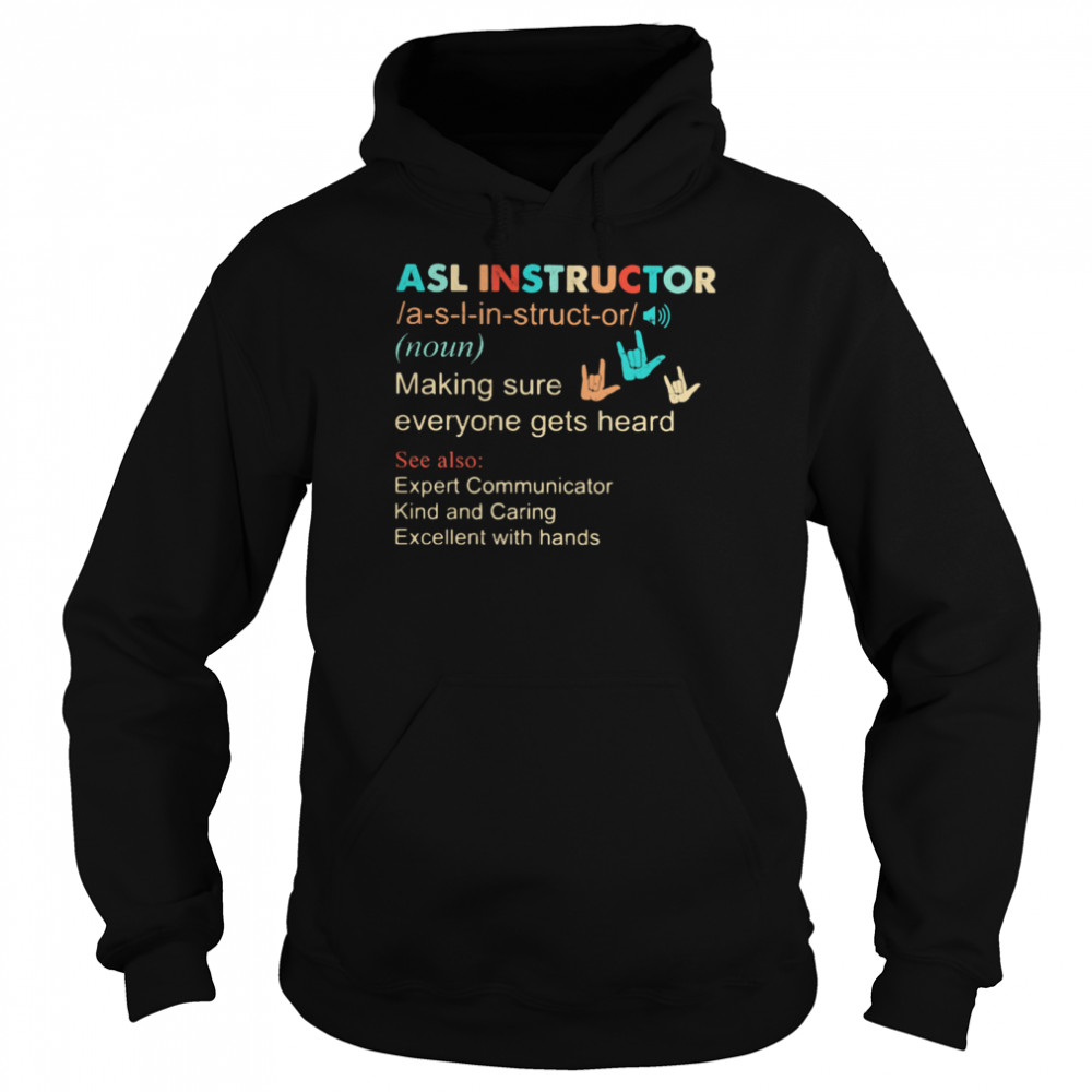 Definition Asl Instructor Making Sure Everyone Gets Heard Vintage shirt Unisex Hoodie