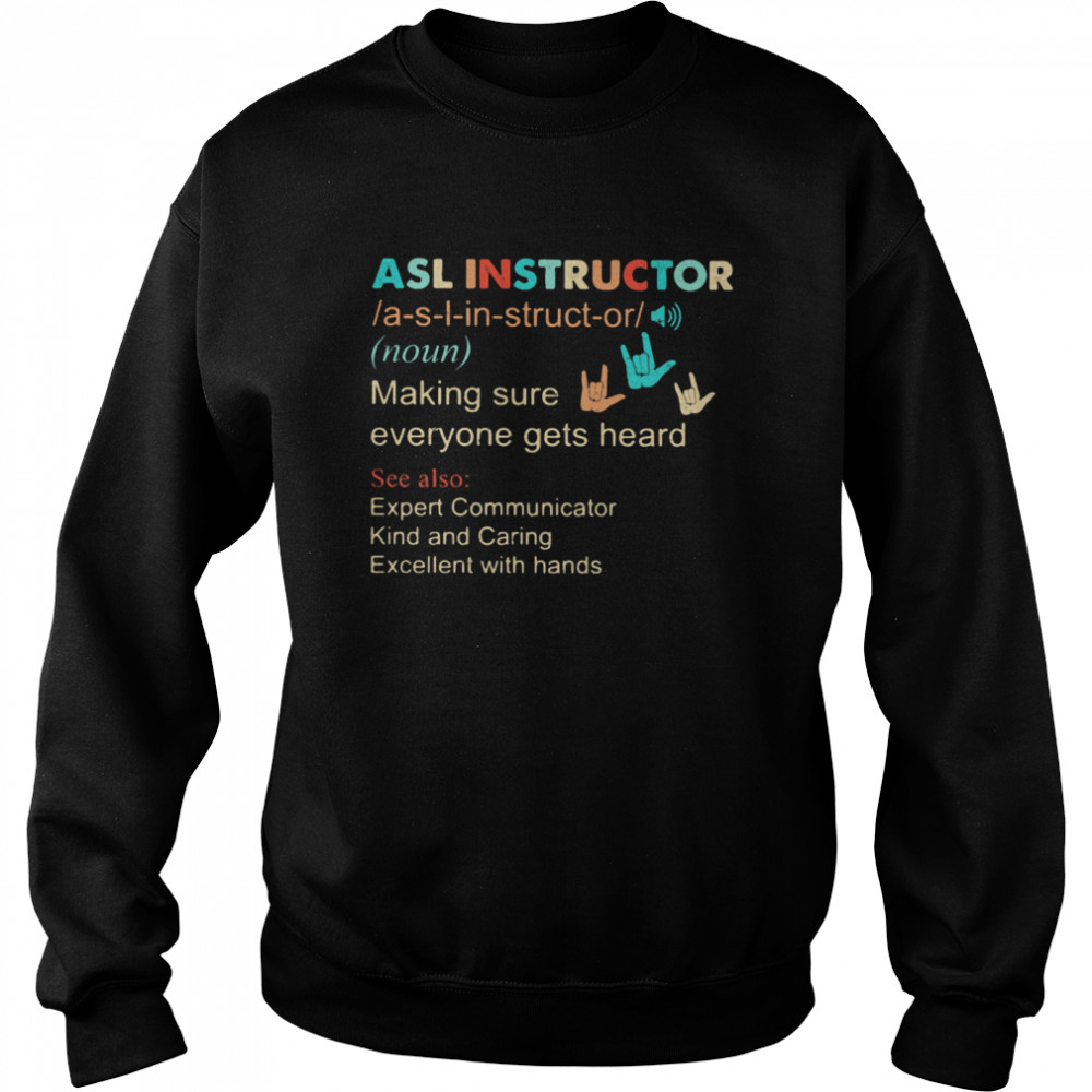 Definition Asl Instructor Making Sure Everyone Gets Heard Vintage shirt Unisex Sweatshirt