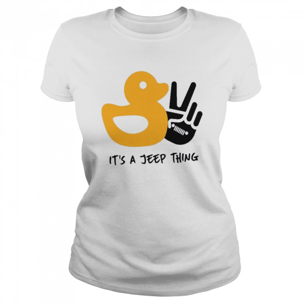 Duck And Peace Its A Jeep Thing shirt Classic Women's T-shirt