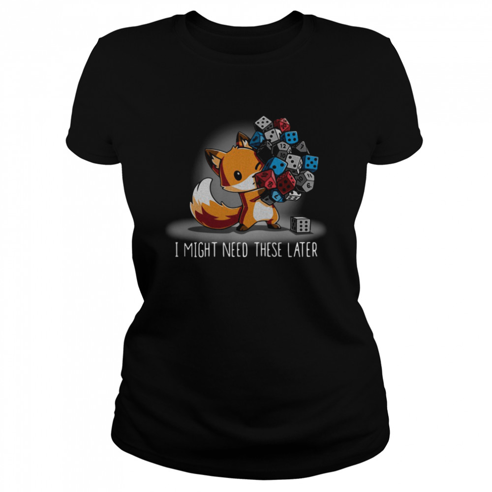 Fox I might need these later shirt Classic Women's T-shirt
