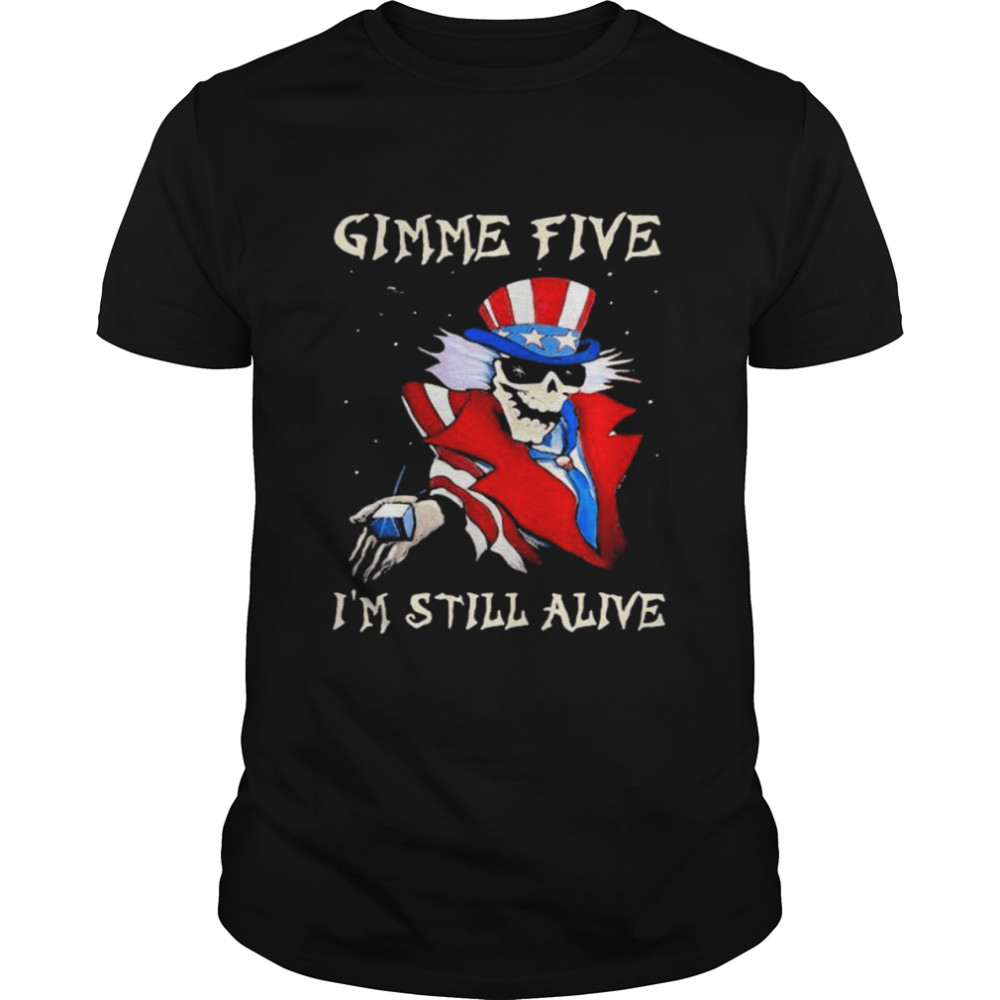 Gimme Five I’m Still Alive Skull Uncle Sam shirt Classic Men's T-shirt