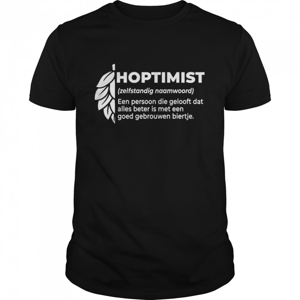 Hoptimist Een Persoon Die Gelooft Goed Gebroumen Biertje shirt Classic Men's T-shirt