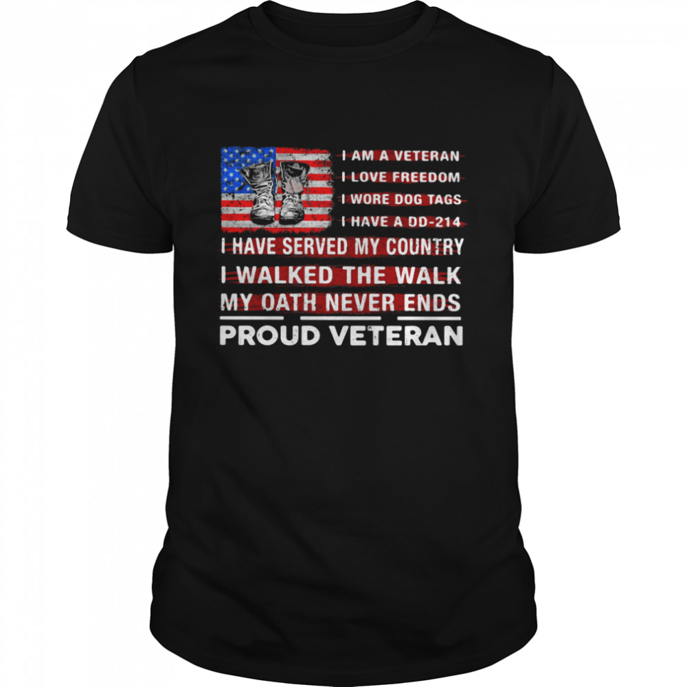 I Am A Veteran I Have Served My Country My Oath Never Ends Proud Veteran Flag shirt Classic Men's T-shirt