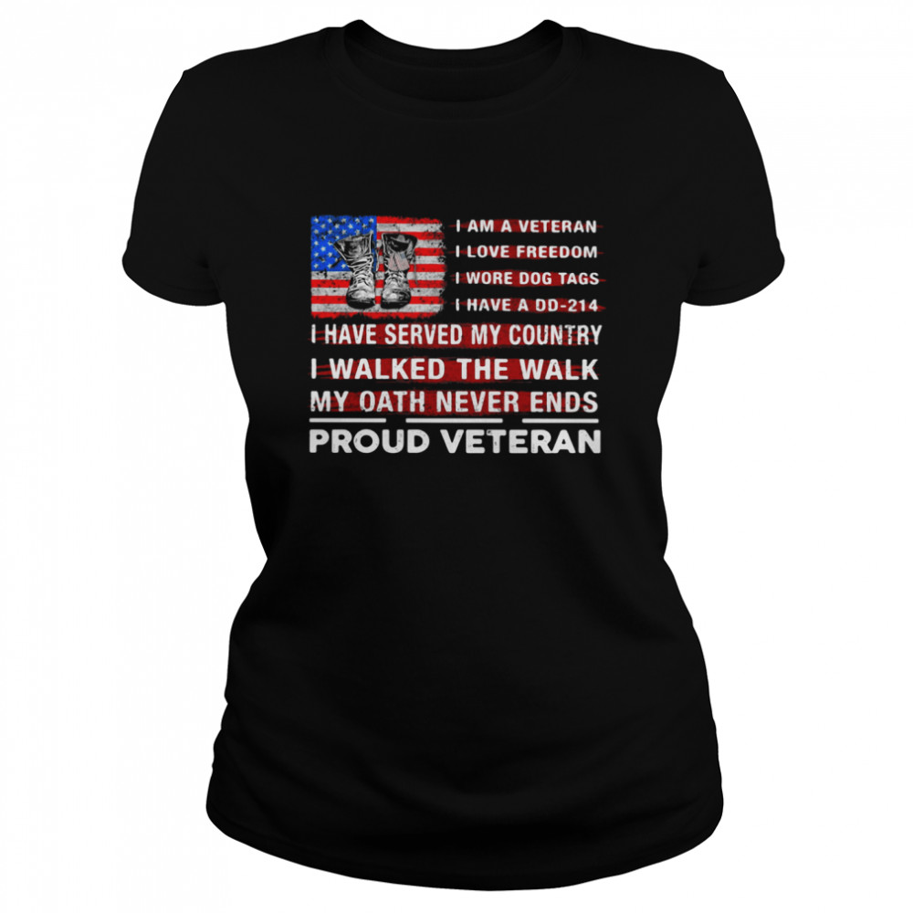 I Am A Veteran I Have Served My Country My Oath Never Ends Proud Veteran Flag shirt Classic Women's T-shirt