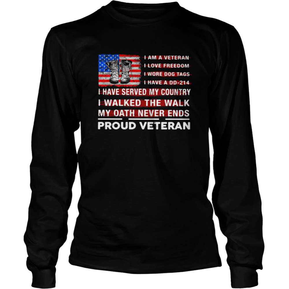 I Am A Veteran I Have Served My Country My Oath Never Ends Proud Veteran Flag shirt Long Sleeved T-shirt