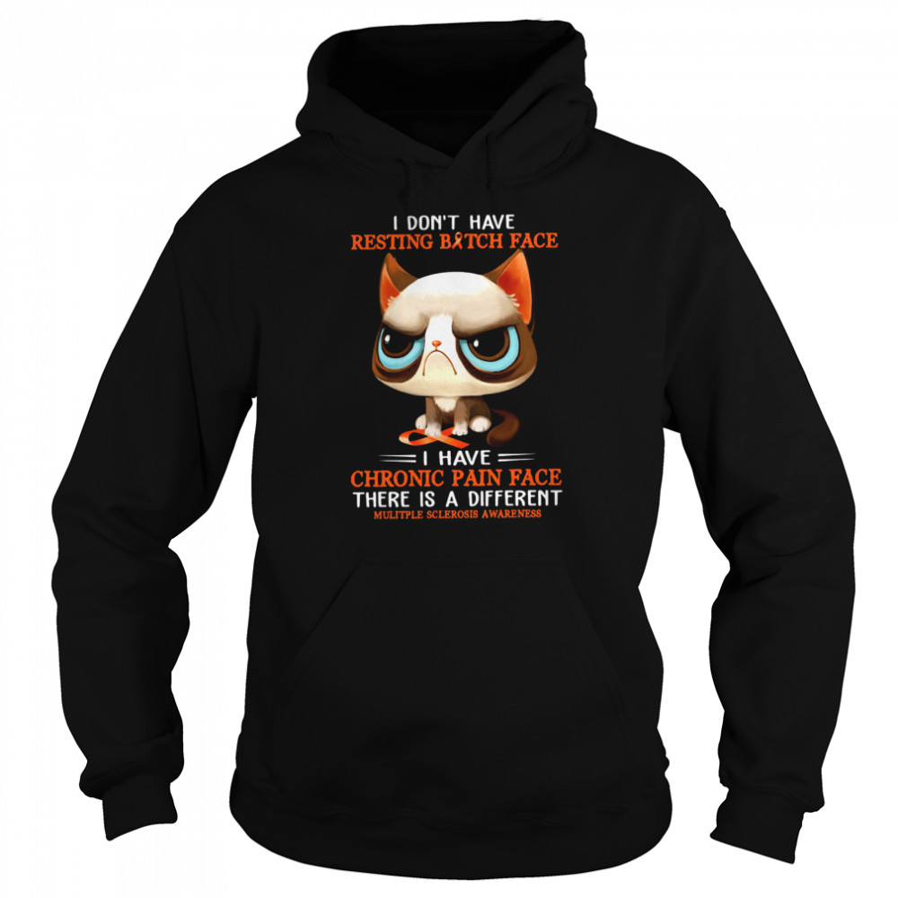 I Don't Have Resting bitch Face I Have Chronic Pain Face There Is A Different Cats shirt Unisex Hoodie