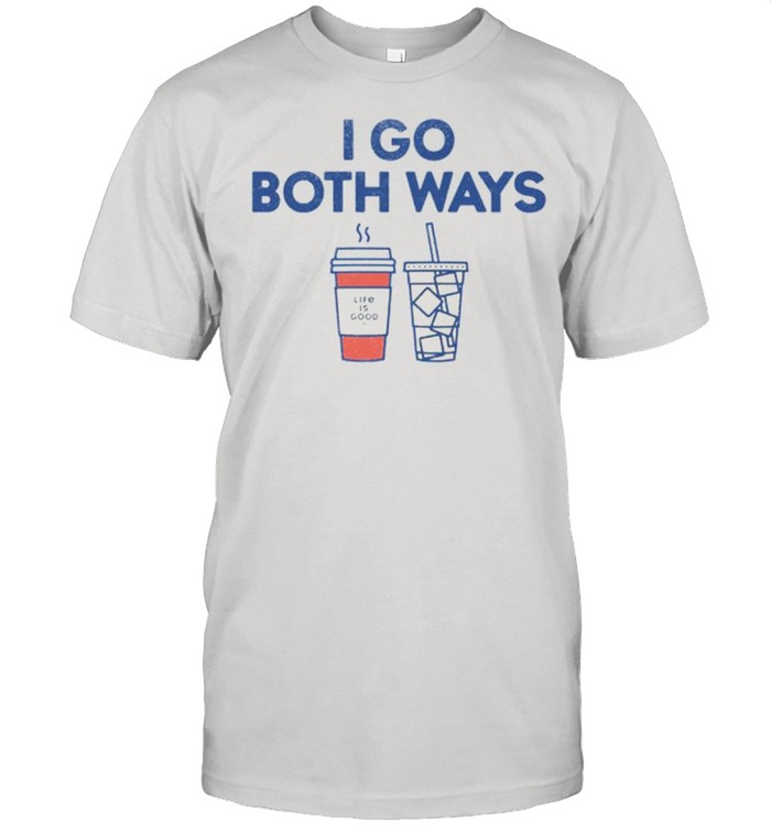 I go both away coffee shirt