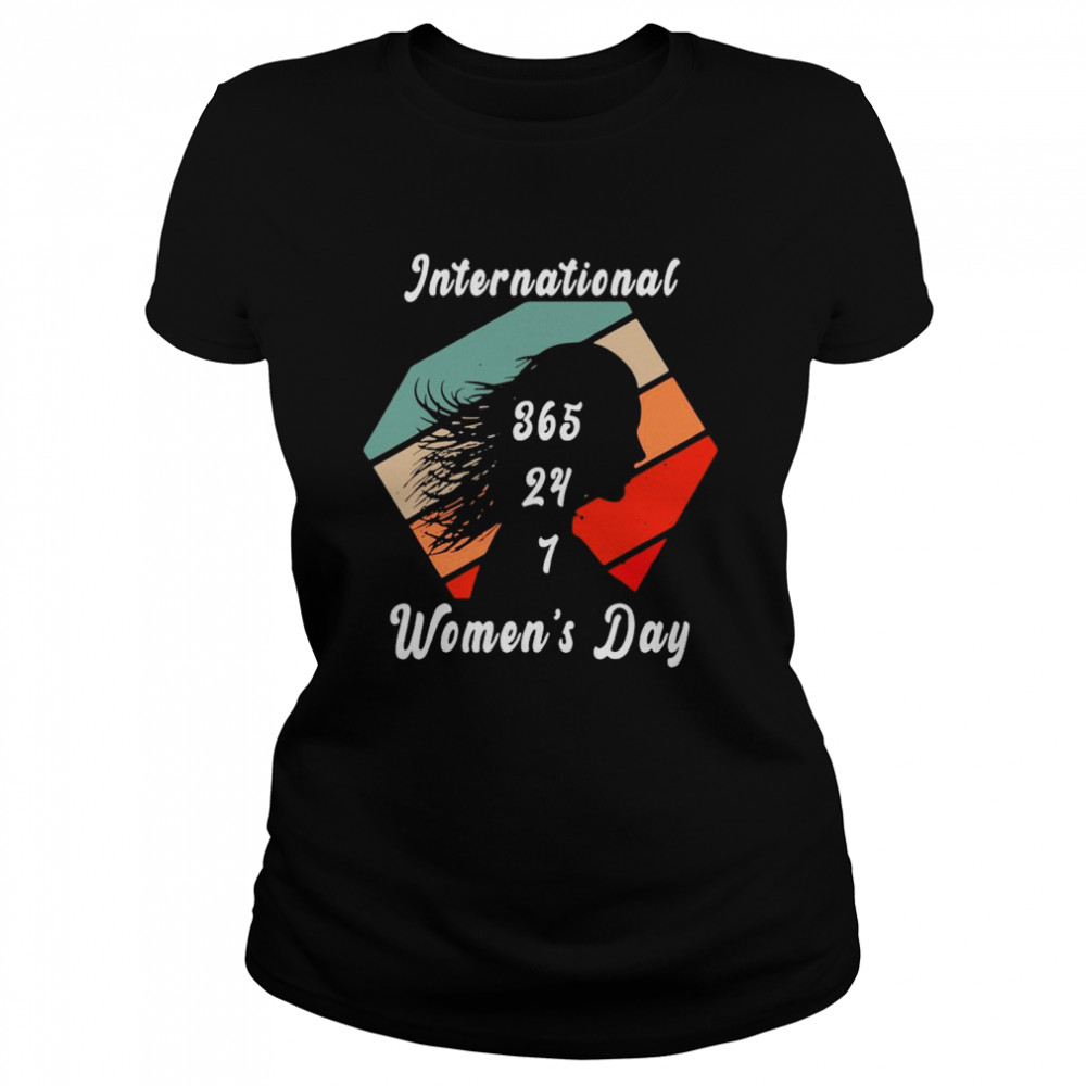 International 365 24 7 women’s day vintage shirt Classic Women's T-shirt