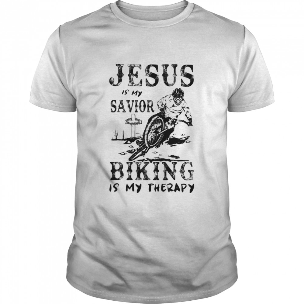Jesus Is My Savior Biking Is My Therapy shirt