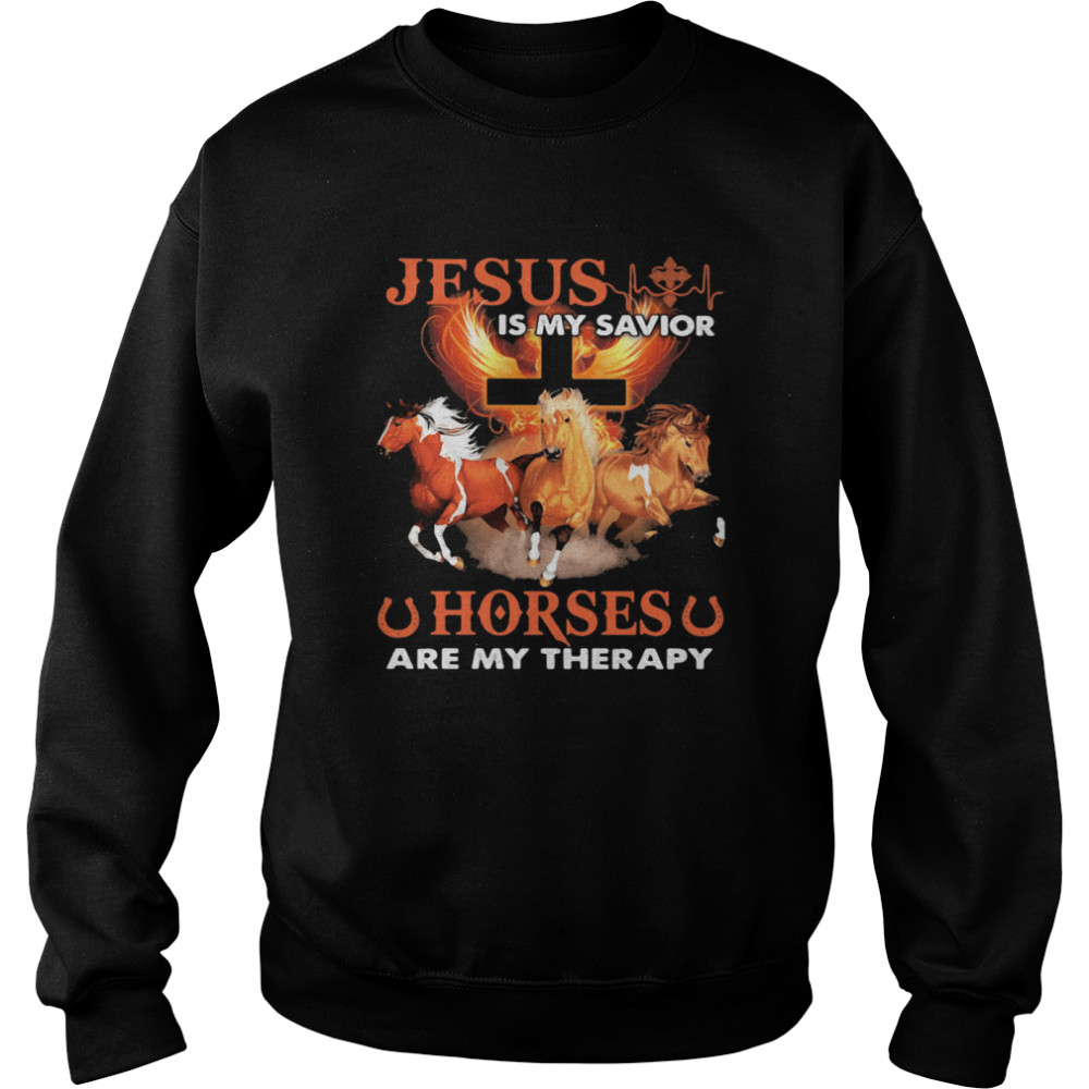 Jesus Is My Savior Horse Are My Therapy shirt Unisex Sweatshirt